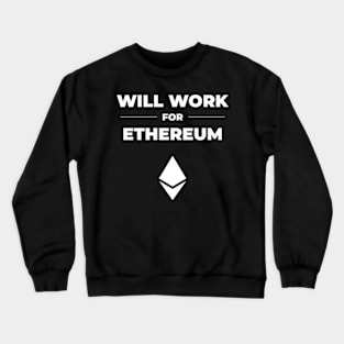 Will work for ethereum Crewneck Sweatshirt